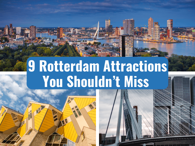 9 rotterdam attractions you should not miss